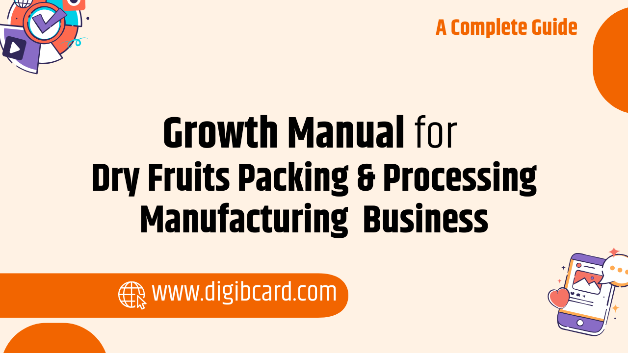 Growth Manual for How to Start Dry Fruits Packing & Processing Manufacturing in India