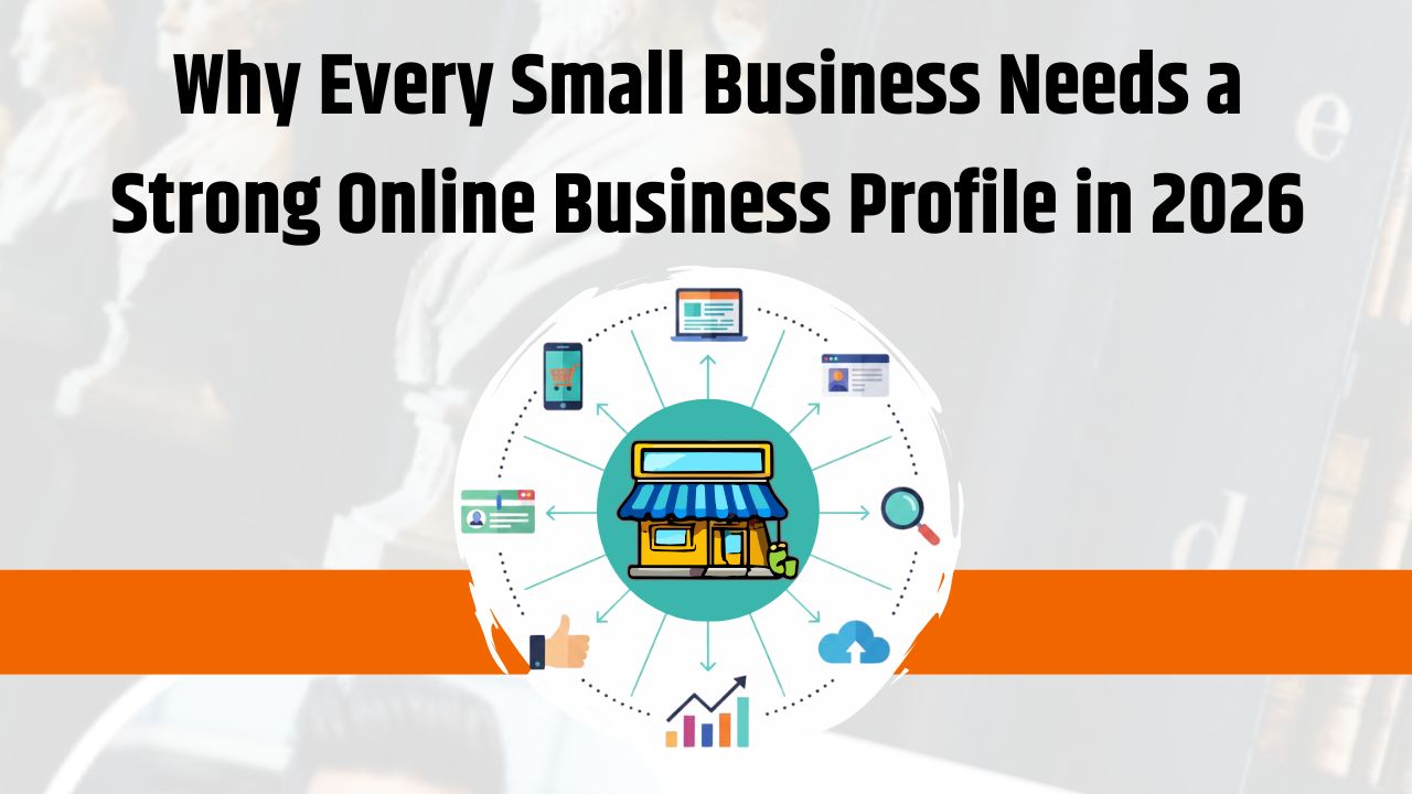 Why Every Small Business Needs a Strong Online Business Profile